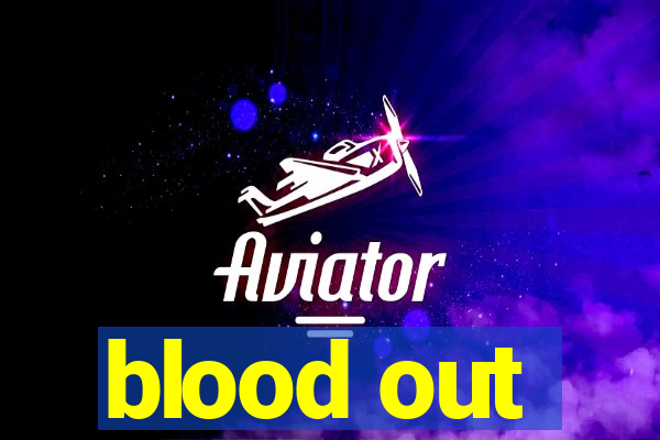blood out